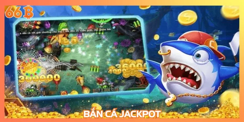 bắn cá Jackpot