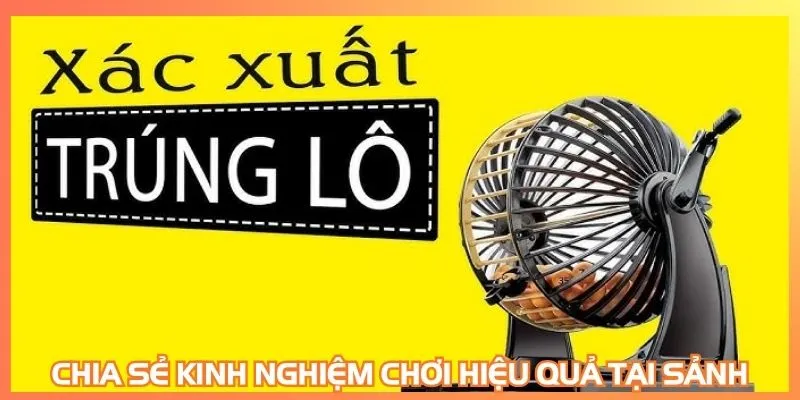 Chia sẻ kinh nghiệm chơi hiệu quả tại sảnh