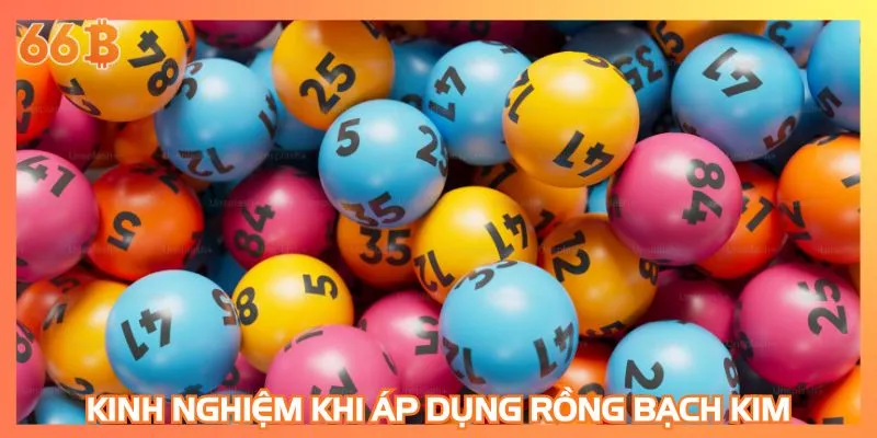 Kinh nghiệm chuyên gia khi áp dụng Rồng bạch kim