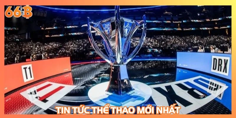 Tin tức thể thao mới nhất