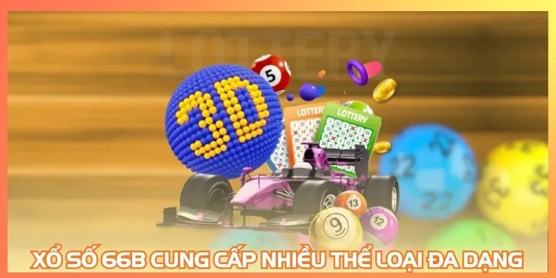 Xổ số 66B cung cấp nhiều thể loại đa dạng